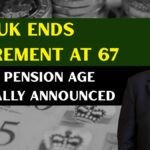 UK Ends Retirement At 67 – New Pension Age Officially Announced