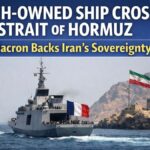 French-owned ship crosses Strait of Hormuz as Macron backs Iran’s sovereignty