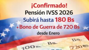 ¡Confirmado! Pensión IVSS 2026 Subirá hasta 180 Bs + Bono de Guerra de 720 Bs desde Enero
